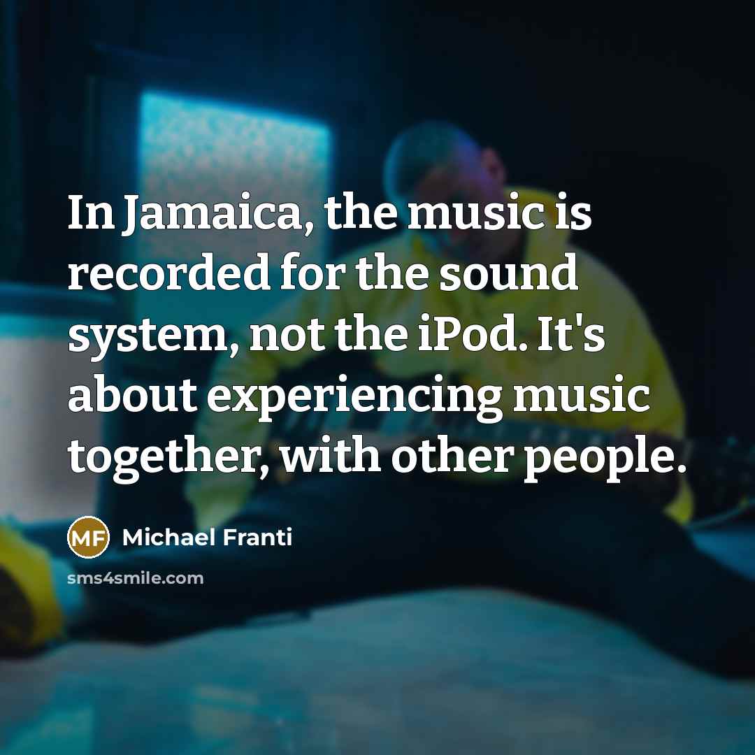 “In Jamaica, the music is recorded for the sound system,…” quote by Michael Franti