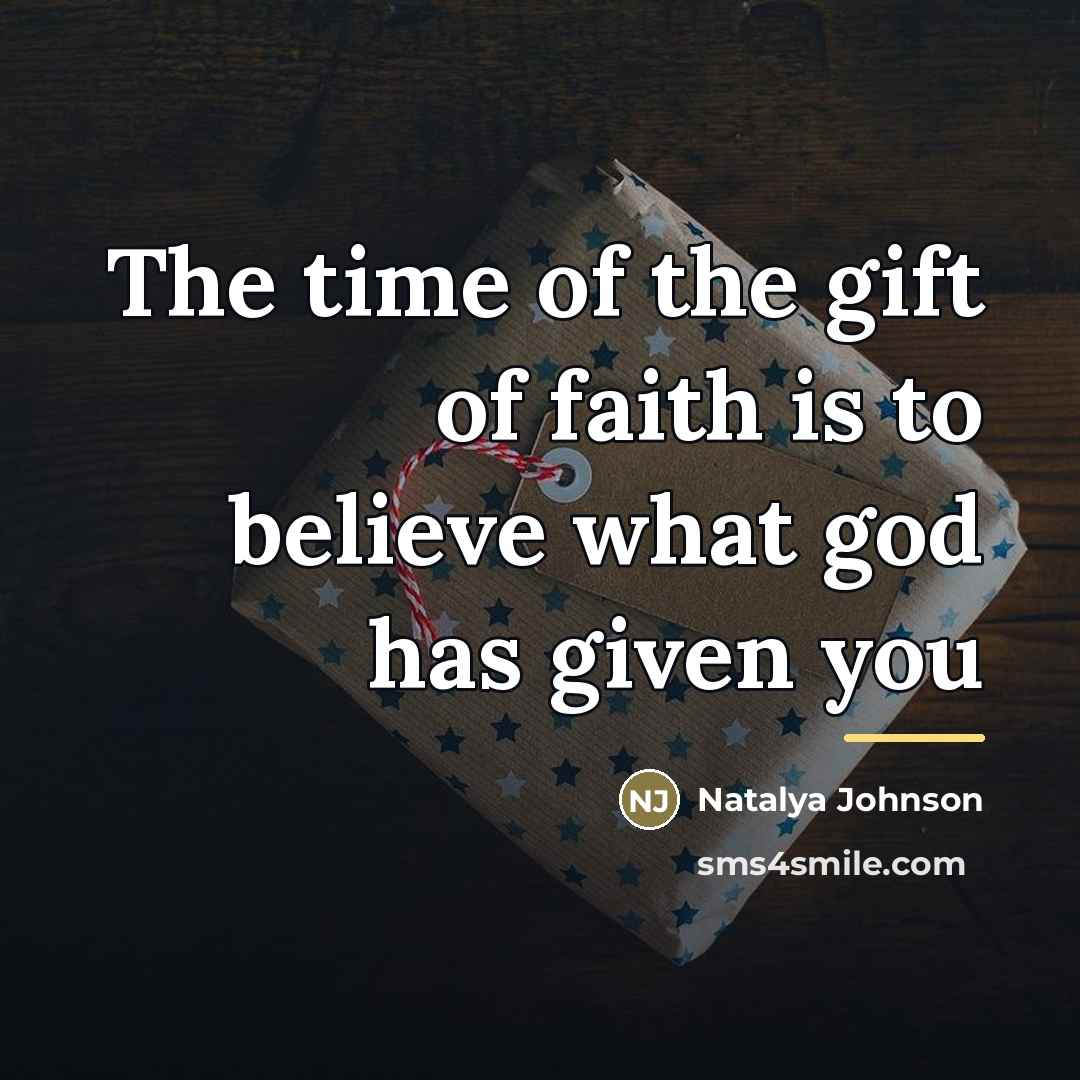 “The time of the gift of faith is to believe…” quote by Natalya Johnson