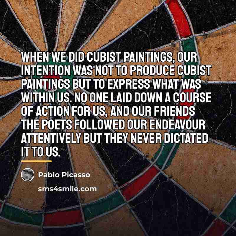 “When we did Cubist paintings, our intention was not to…” quote by Pablo Picasso