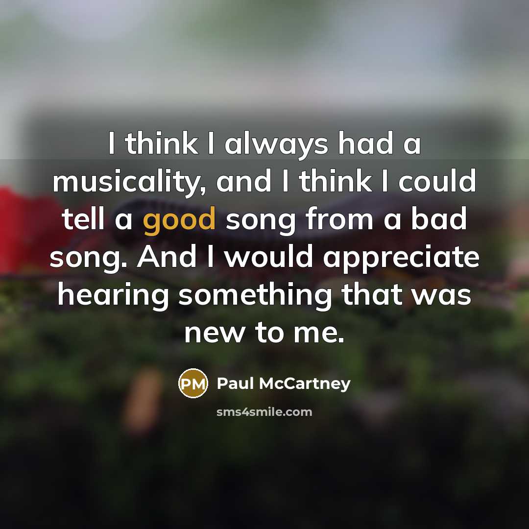 “I think I always had a musicality, and I think…” quote by Paul McCartney