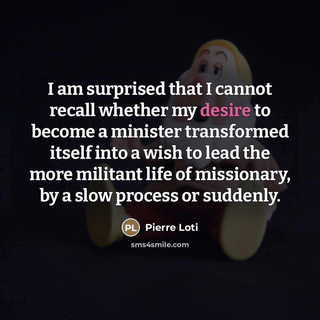 “I am surprised that I cannot recall whether my desire…” quote by Pierre Loti