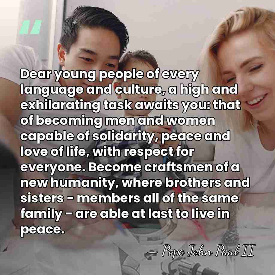 Dear young people of every language and culture, a high and exhilarating&hellip; - Pope John Paul II