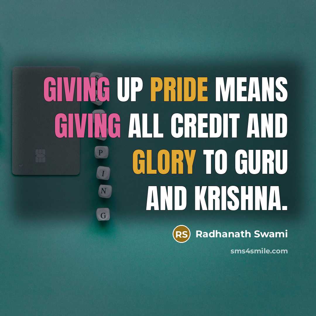 “Giving up pride means giving all credit and glory to…” quote by Radhanath Swami