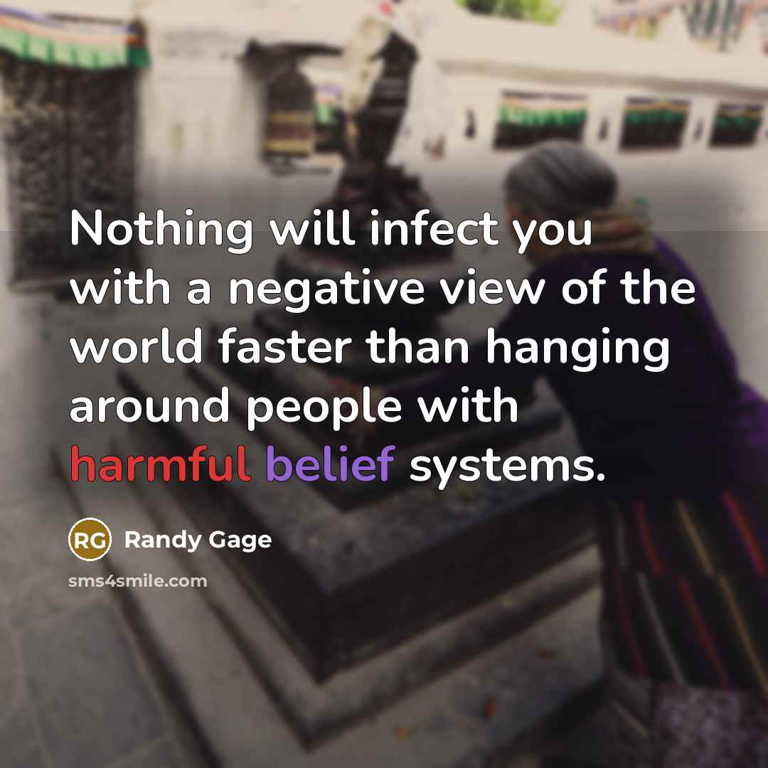 “Nothing will infect you with a negative view of the…” quote by Randy Gage