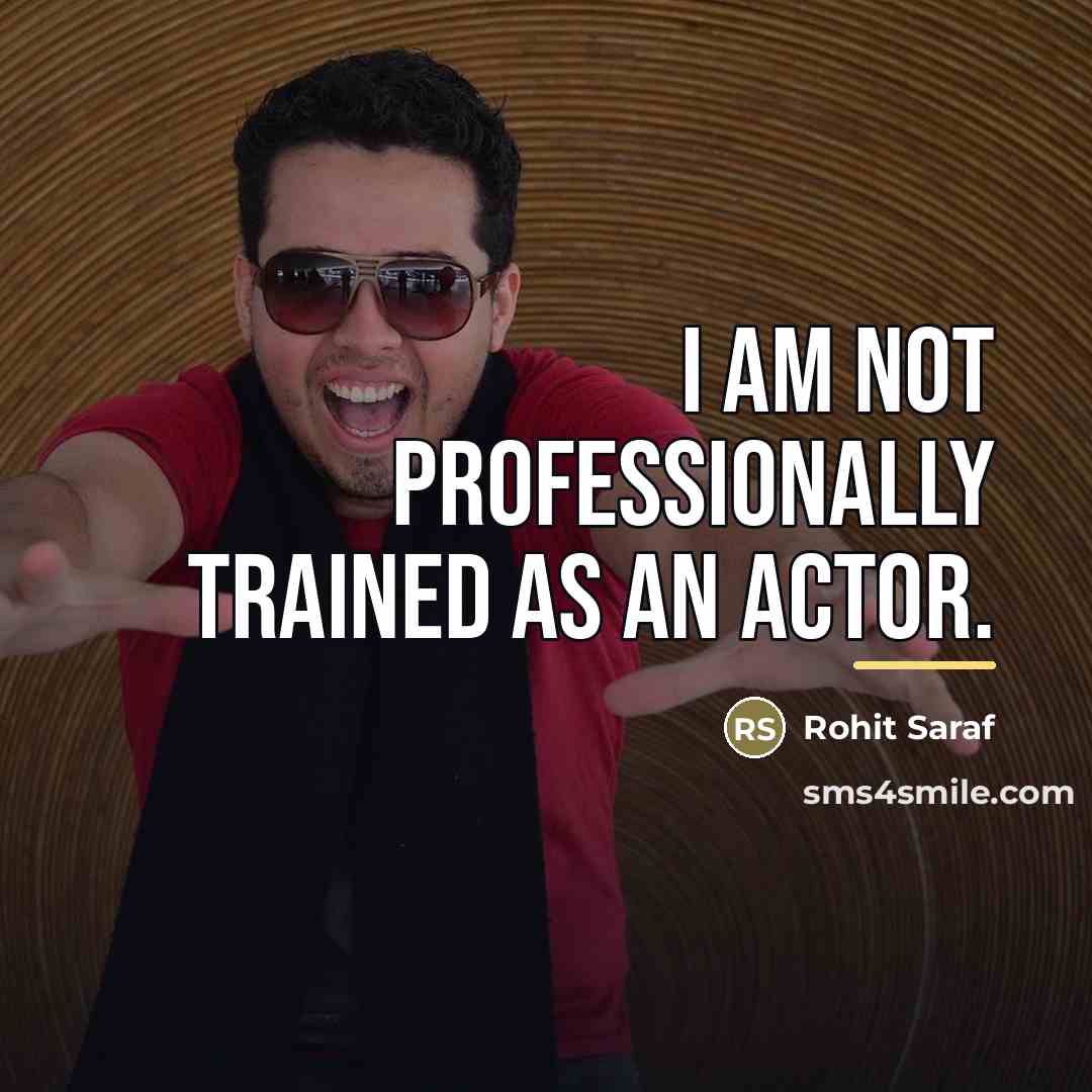“I am not professionally trained as an actor.…” quote by Rohit Saraf