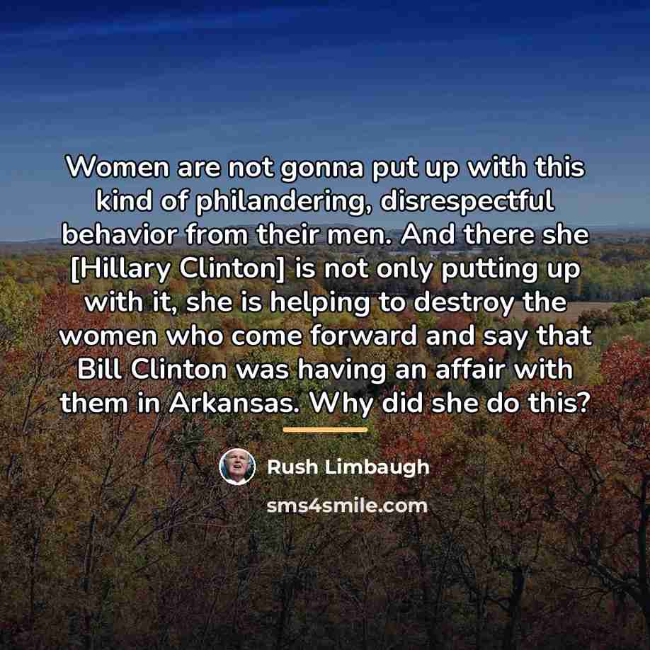 “Women are not gonna put up with this kind of…” quote by Rush Limbaugh