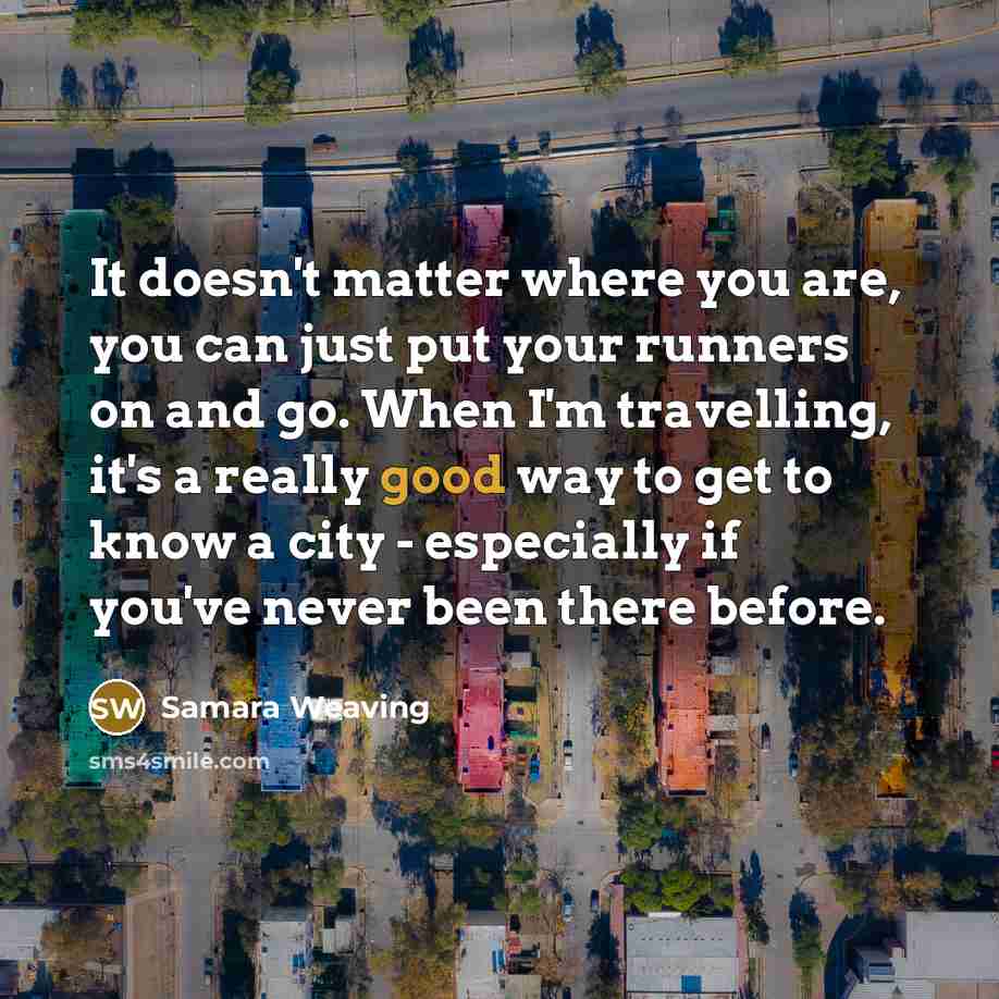 “It doesn't matter where you are, you can just put…” quote by Samara Weaving