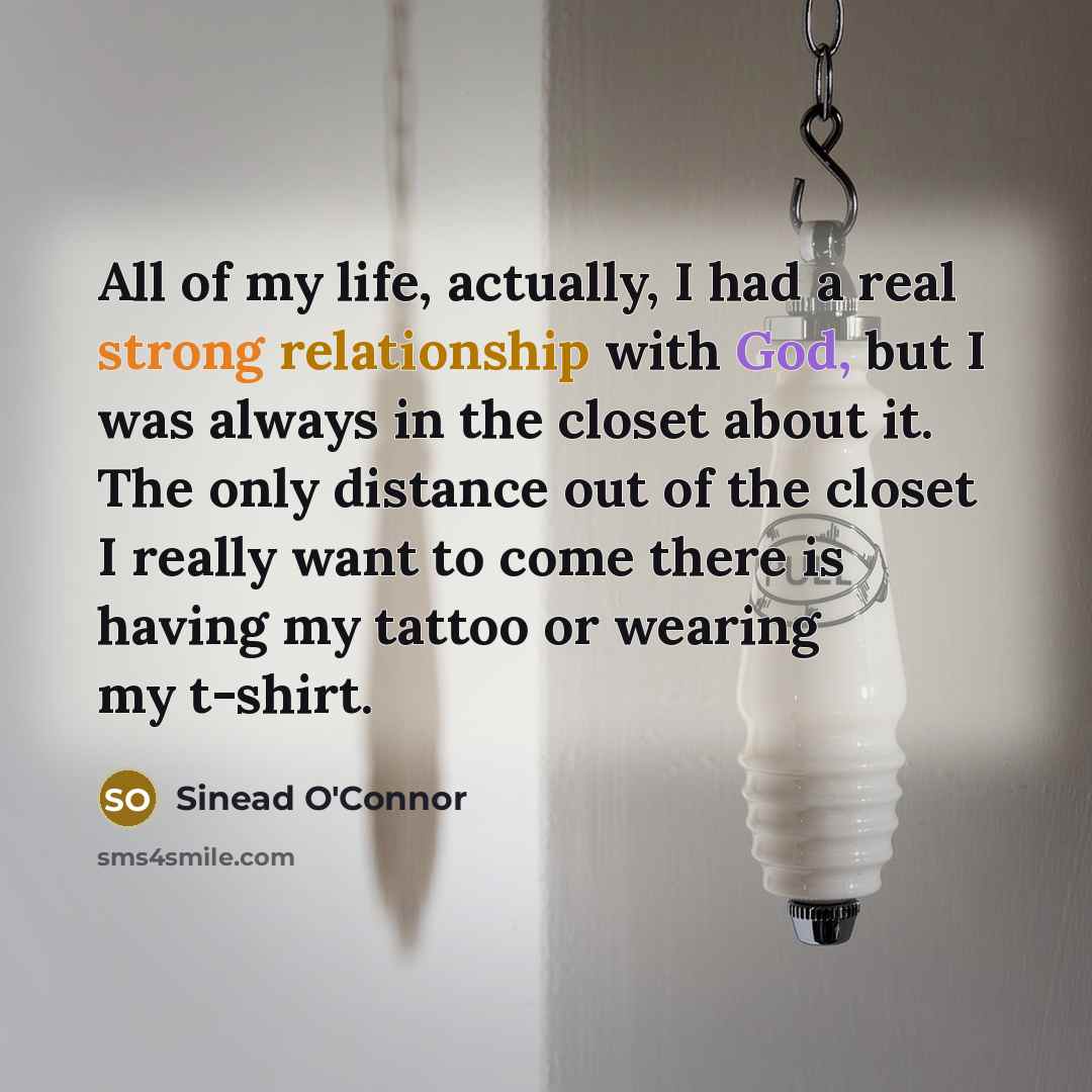 “All of my life, actually, I had a real strong…” quote by Sinead O'Connor