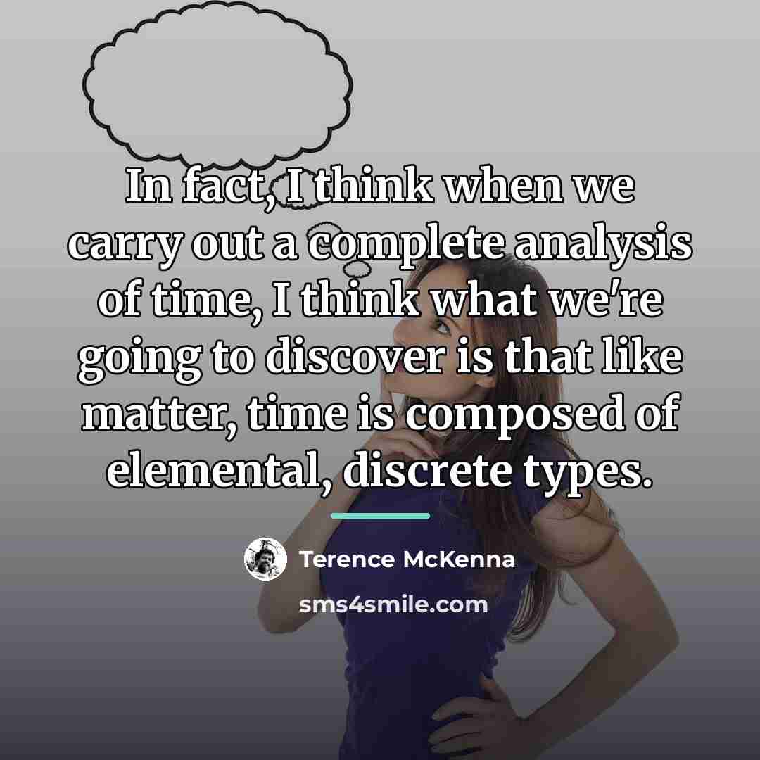 “In fact, I think when we carry out a complete…” quote by Terence McKenna