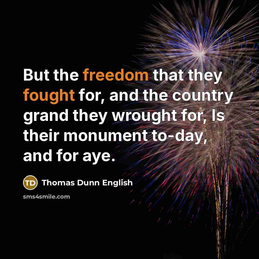 “But the freedom that they fought for, and the country…” quote by Thomas Dunn English