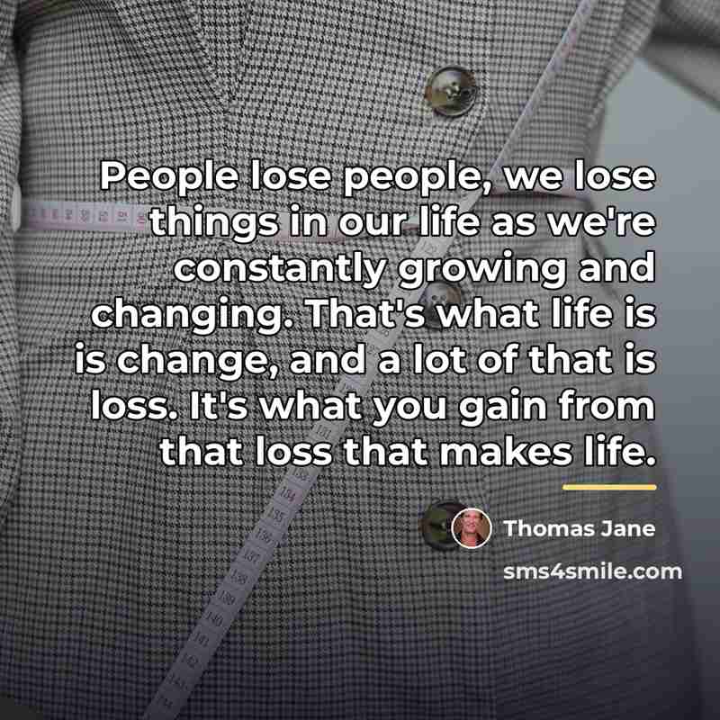 “People lose people, we lose things in our life as…” quote by Thomas Jane