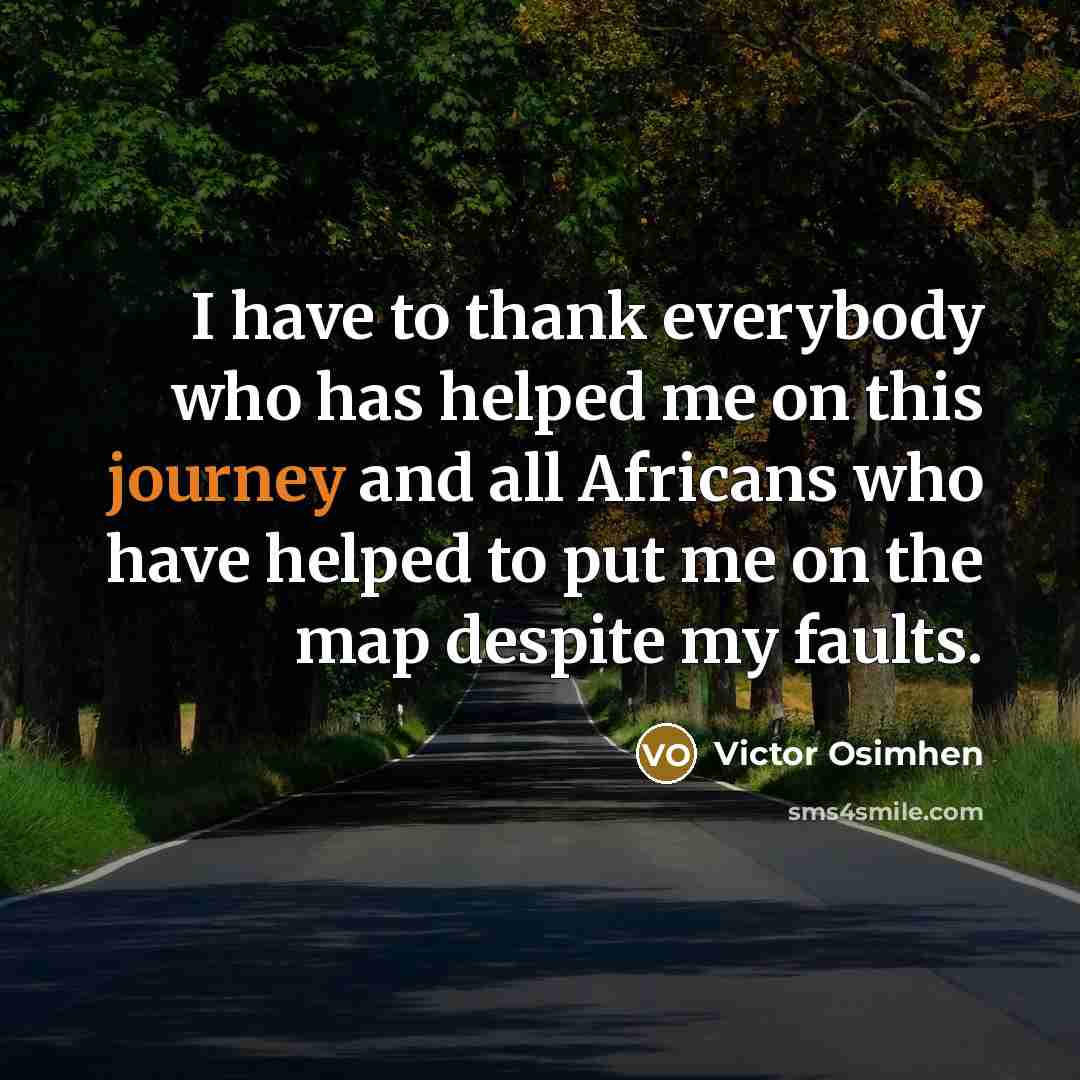 “I have to thank everybody who has helped me on…” quote by Victor Osimhen