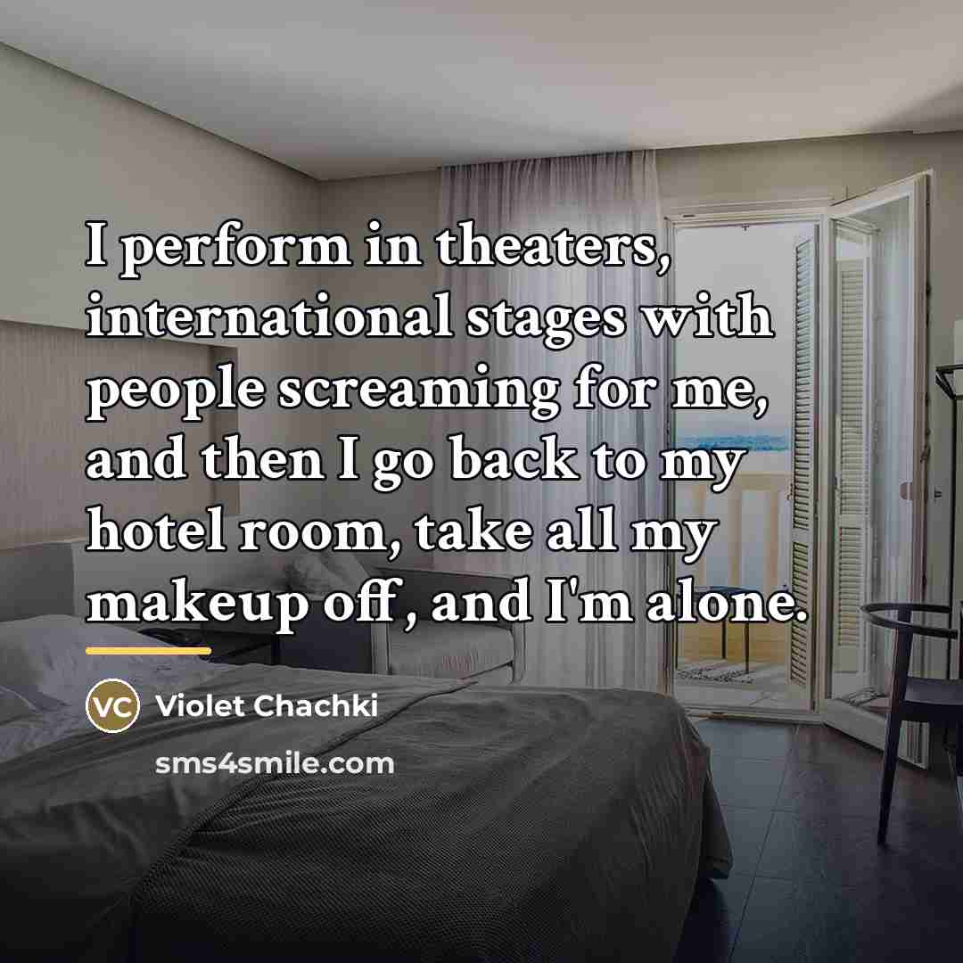 “I perform in theaters, international stages with people screaming for…” quote by Violet Chachki