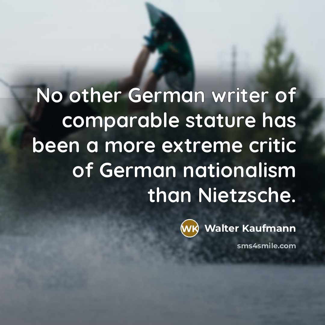 “No other German writer of comparable stature has been a…” quote by Walter Kaufmann