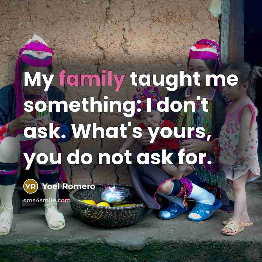 “My family taught me something: I don't ask. What's yours,…” quote by Yoel Romero