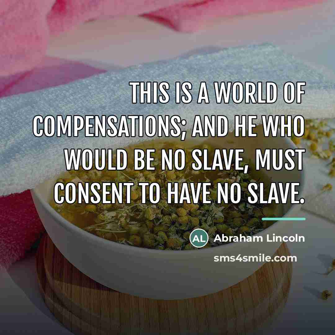 “This is a world of compensations; and he who would…” quote by Abraham Lincoln