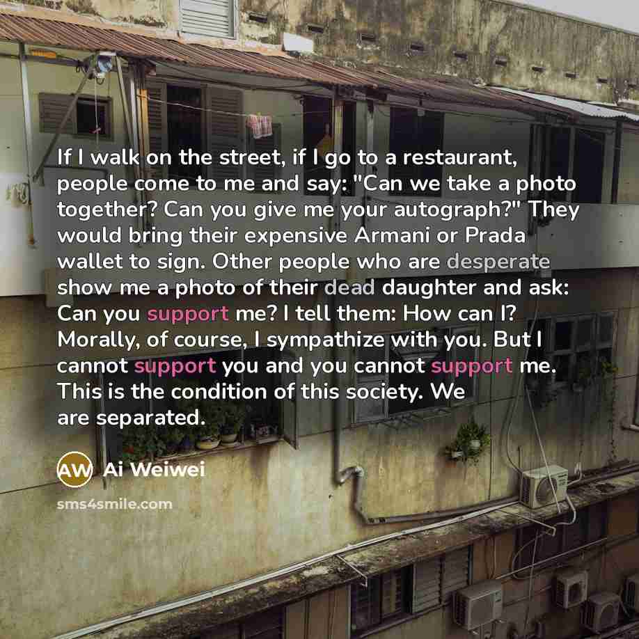 “If I walk on the street, if I go to…” quote by Ai Weiwei