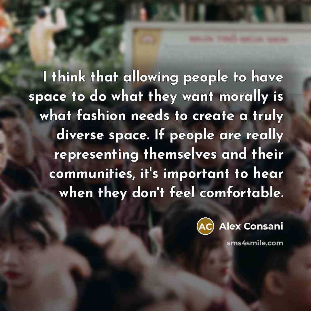 “I think that allowing people to have space to do…” quote by Alex Consani