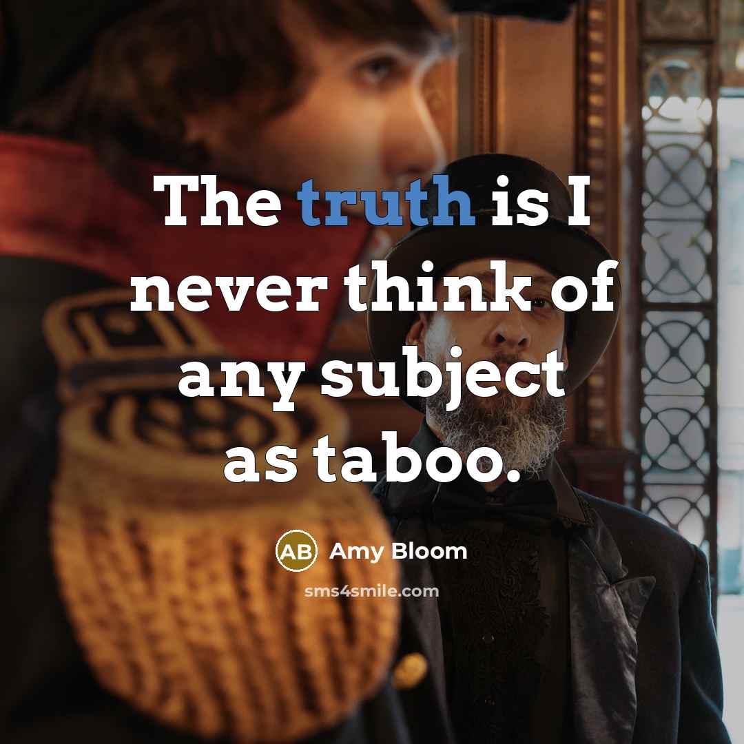 “The truth is I never think of any subject as…” quote by Amy Bloom