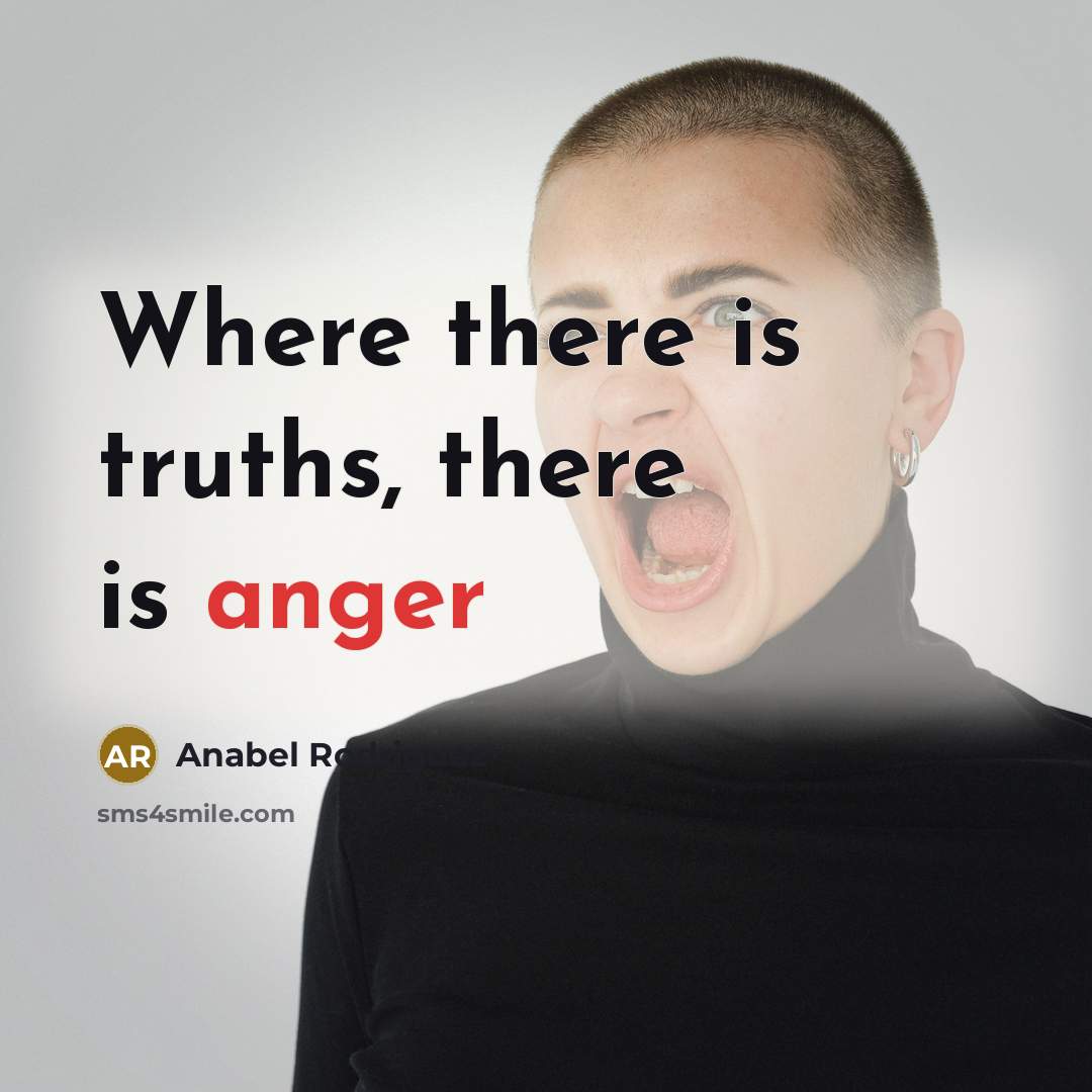 “Where there is truths, there is anger…” quote by Anabel Rodriguez