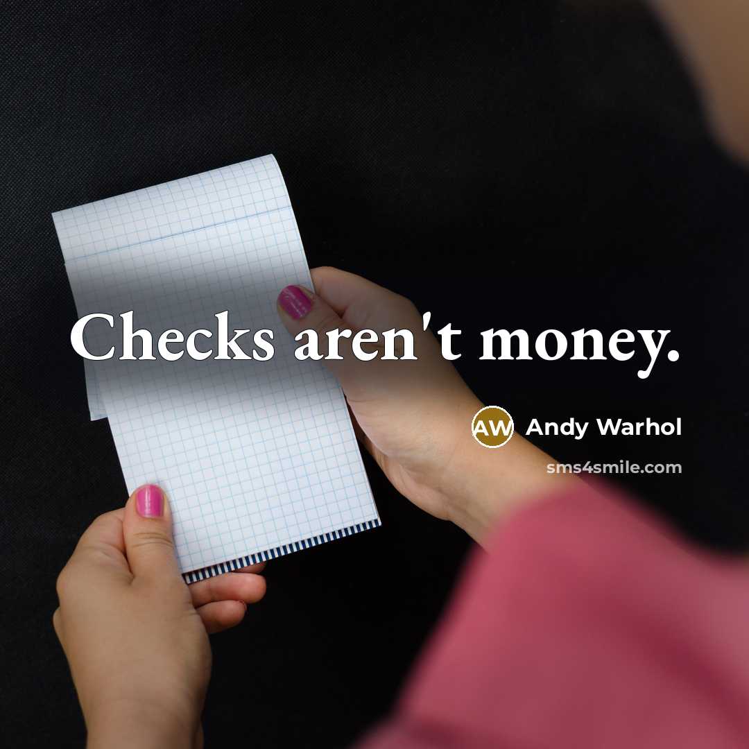 “Checks aren't money.…” quote by Andy Warhol