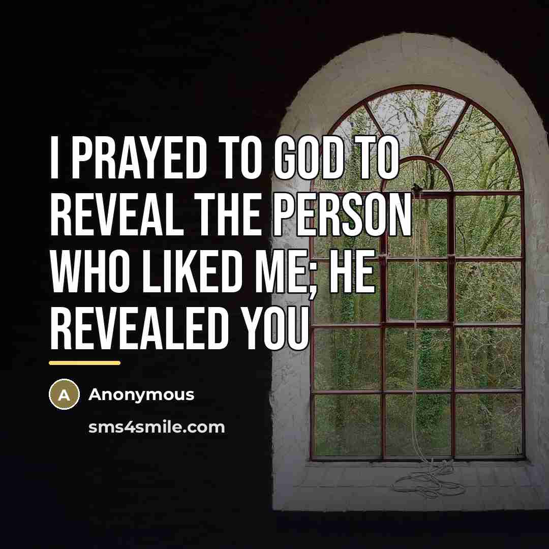 “I prayed to God to reveal the person who liked…” quote by Anonymous