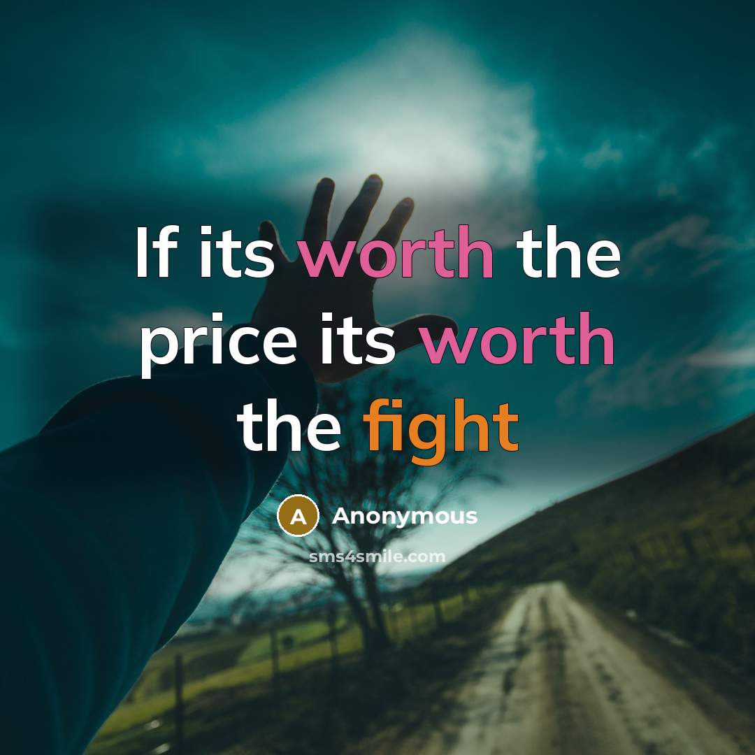 “If its worth the price its worth the fight…” quote by Anonymous