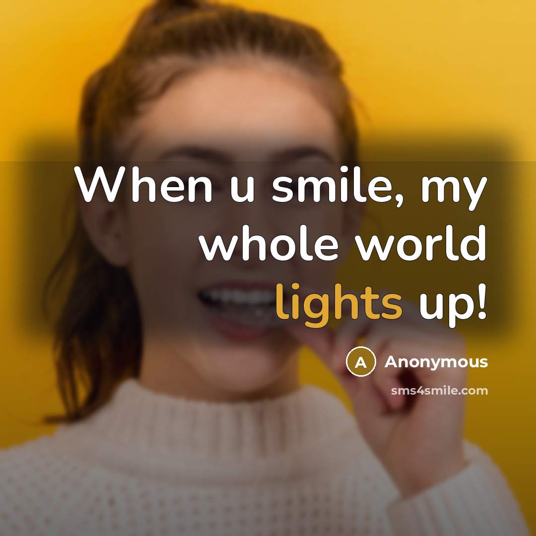 “When u smile, my whole world lights up!” quote by Anonymous
