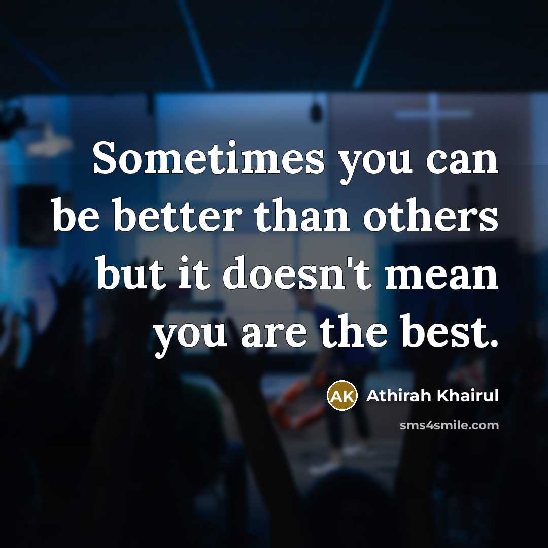 “Sometimes you can be better than others but it doesn't…” quote by Athirah Khairul