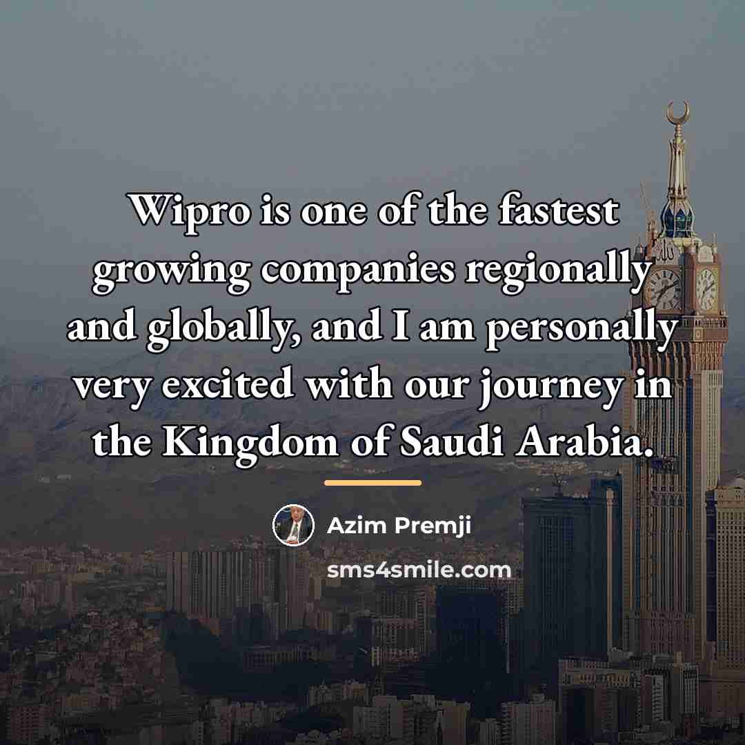 “Wipro is one of the fastest growing companies regionally and…” quote by Azim Premji