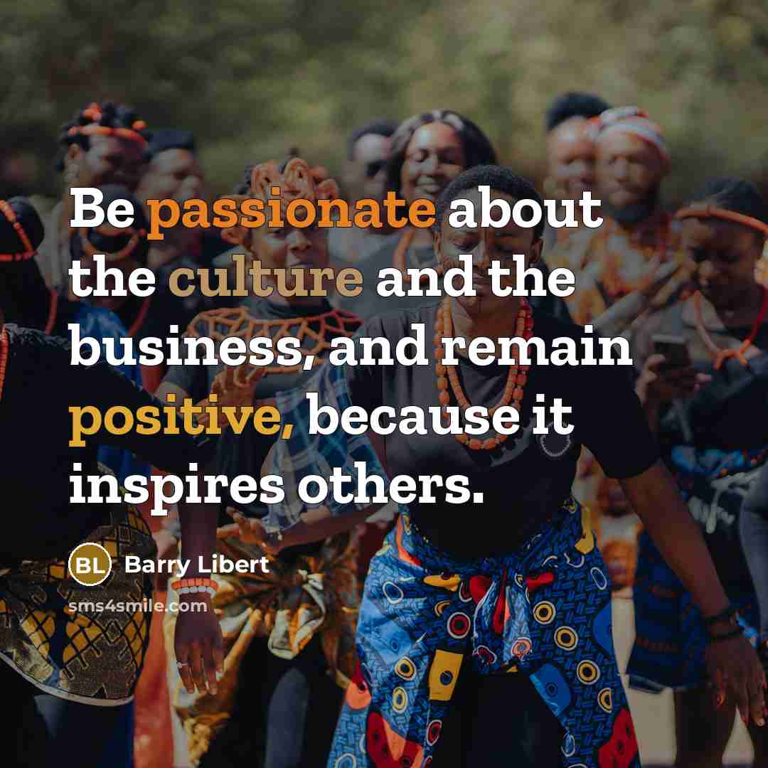 “Be passionate about the culture and the business, and remain…” quote by Barry Libert