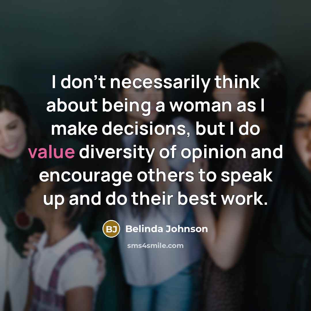 “I don't necessarily think about being a woman as I…” quote by Belinda Johnson