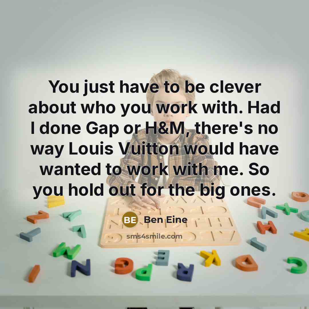 “You just have to be clever about who you work…” quote by Ben Eine