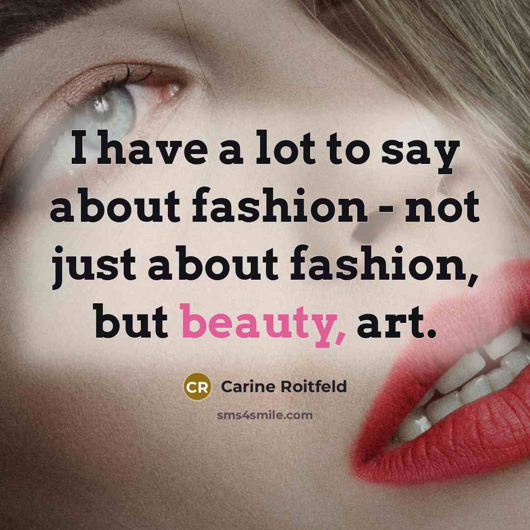 “I have a lot to say about fashion - not…” quote by Carine Roitfeld