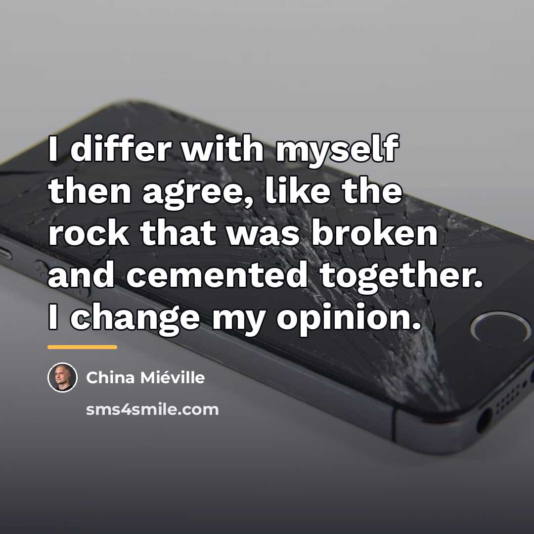 “I differ with myself then agree, like the rock that…” quote by China Mieville