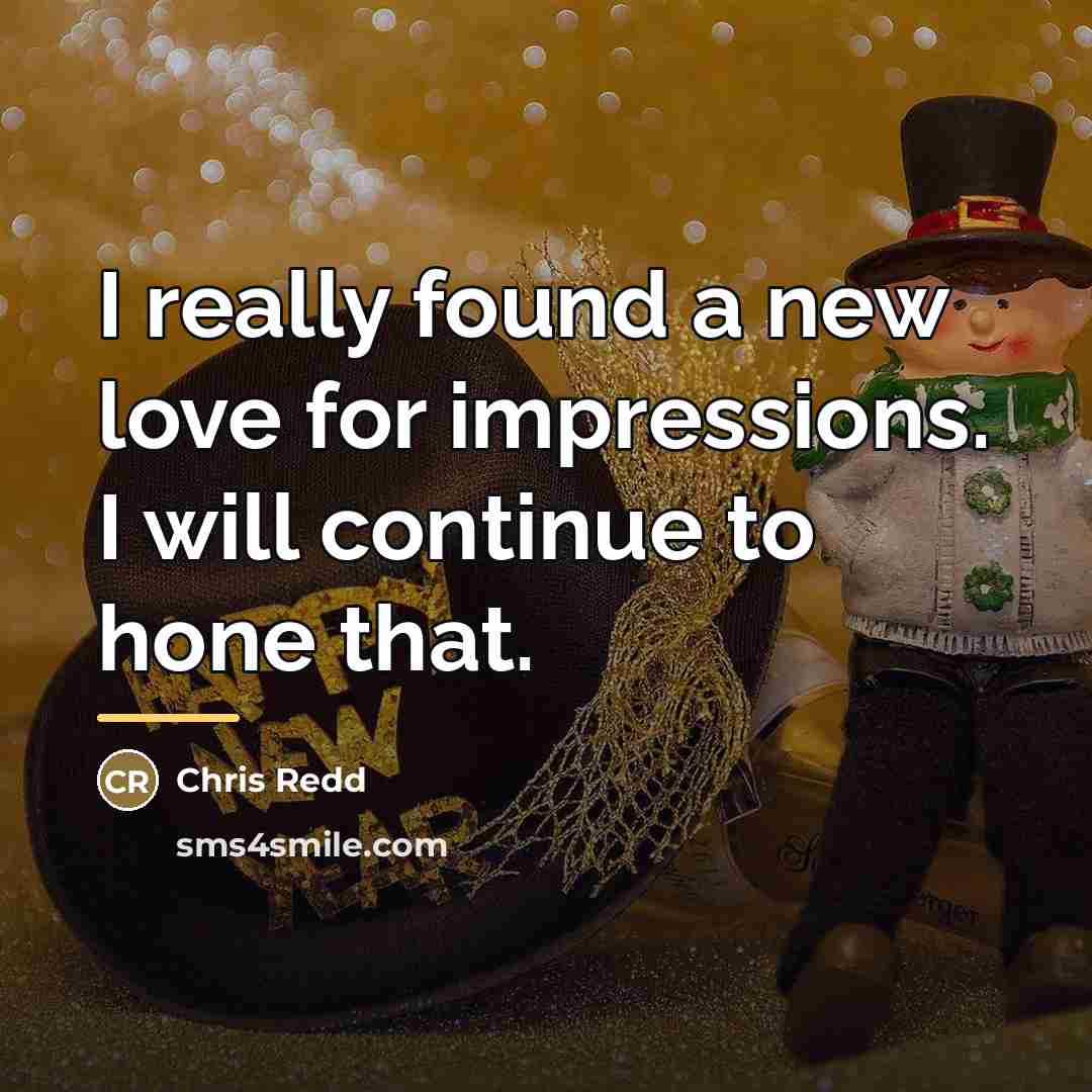 “I really found a new love for impressions. I will…” quote by Chris Redd