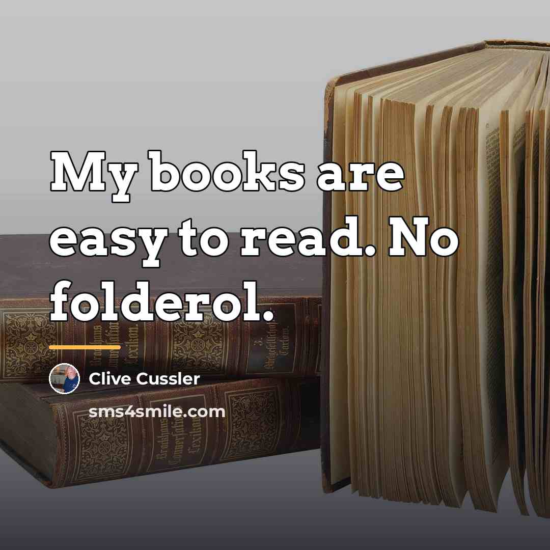 “My books are easy to read. No folderol.…” quote by Clive Cussler