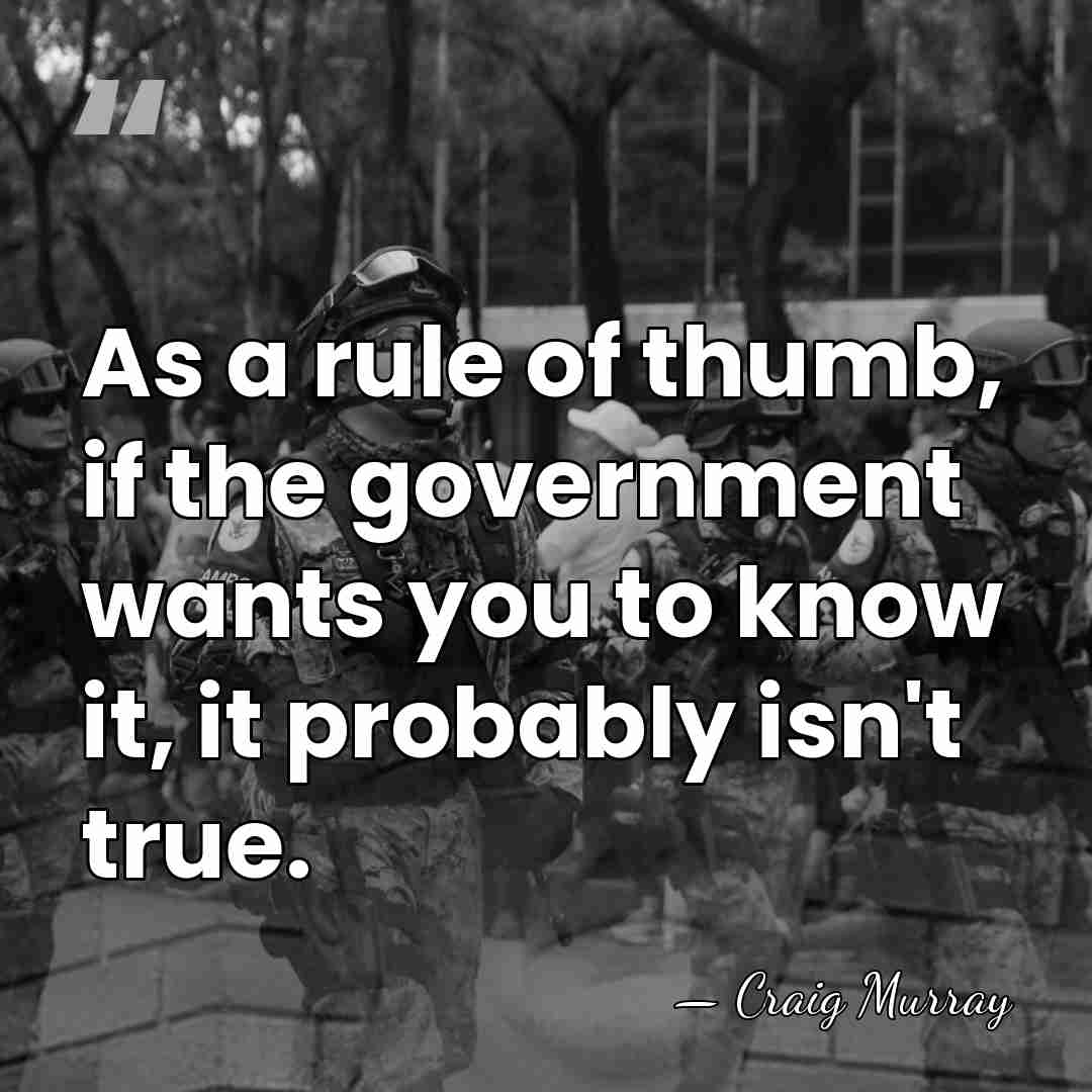 As a rule of thumb, if the government wants you to know&hellip; - Craig Murray