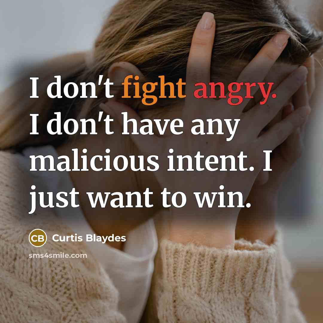 “I don't fight angry. I don't have any malicious intent.…” quote by Curtis Blaydes