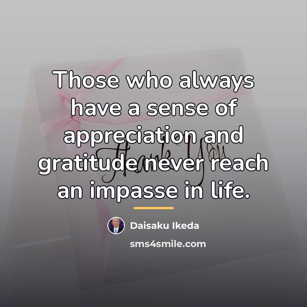 “Those who always have a sense of appreciation and gratitude…” quote by Daisaku Ikeda
