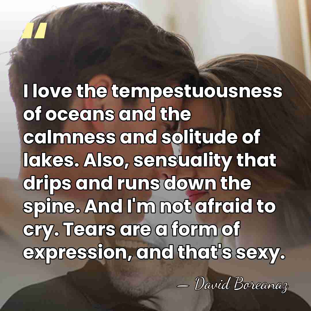 I love the tempestuousness of oceans and the calmness and solitude of&hellip; - David Boreanaz