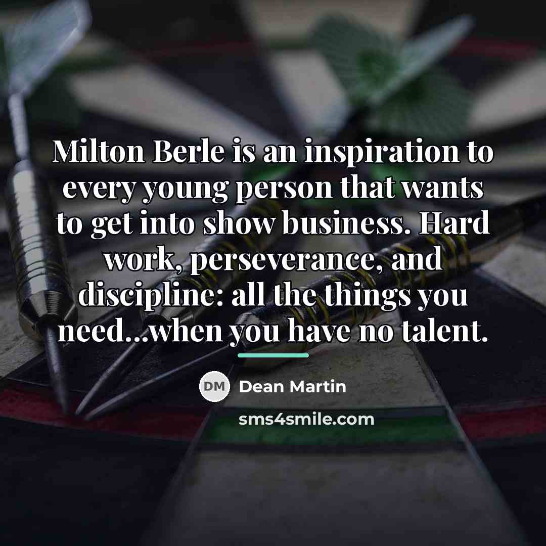 “Milton Berle is an inspiration to every young person that…” quote by Dean Martin