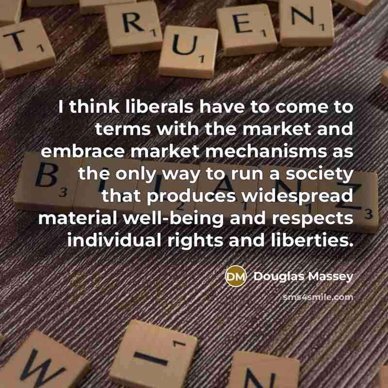 “I think liberals have to come to terms with the…” quote by Douglas Massey