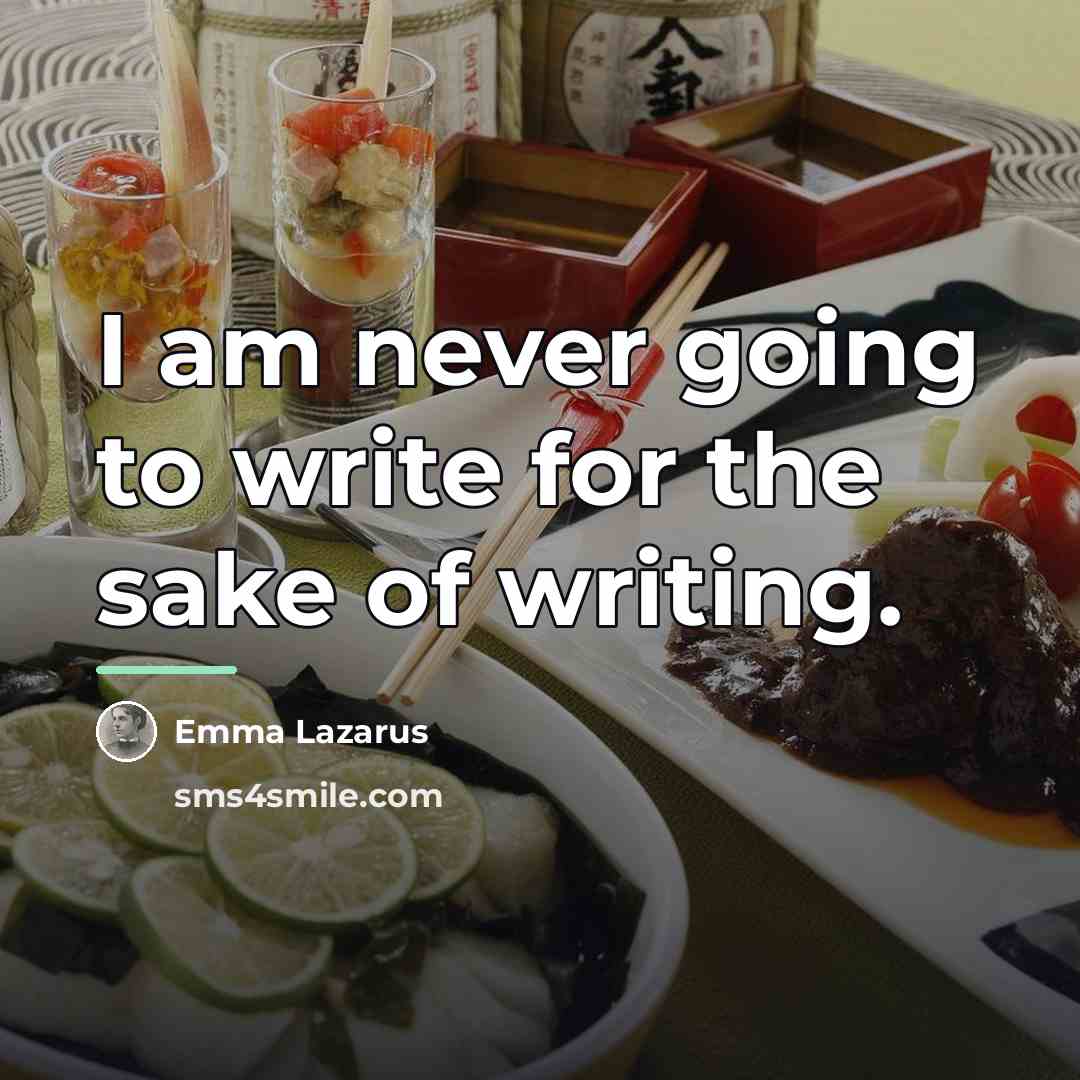 “I am never going to write for the sake of…” quote by Emma Lazarus