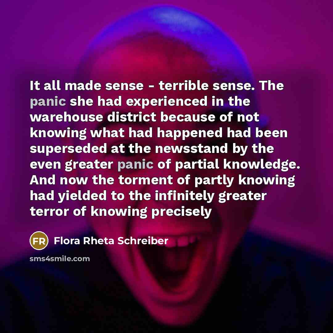 “It all made sense - terrible sense. The panic she…” quote by Flora Rheta Schreiber