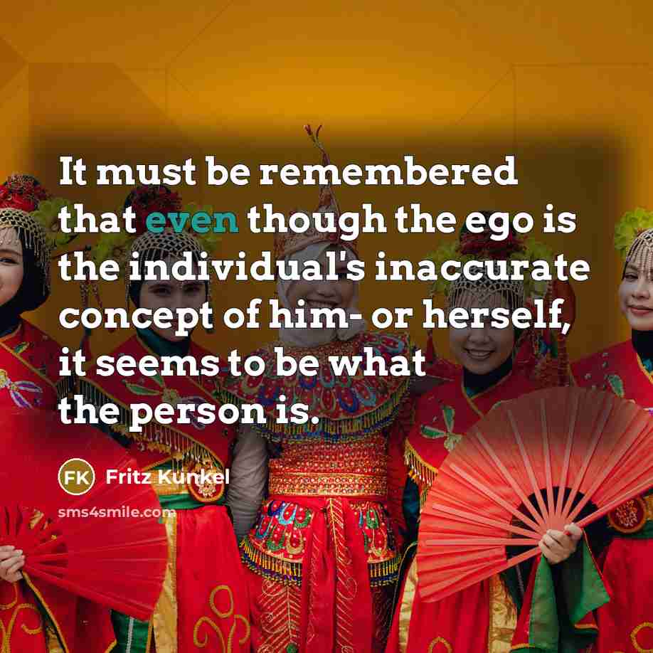 “It must be remembered that even though the ego is…” quote by Fritz Kunkel