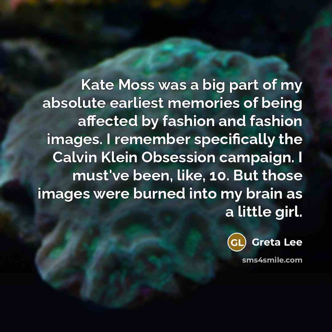 “Kate Moss was a big part of my absolute earliest…” quote by Greta Lee