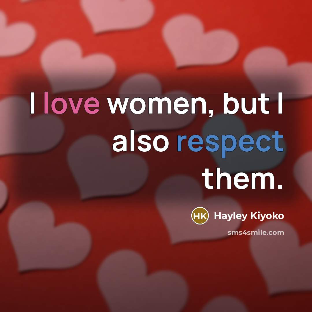 “I love women, but I also respect them.…” quote by Hayley Kiyoko