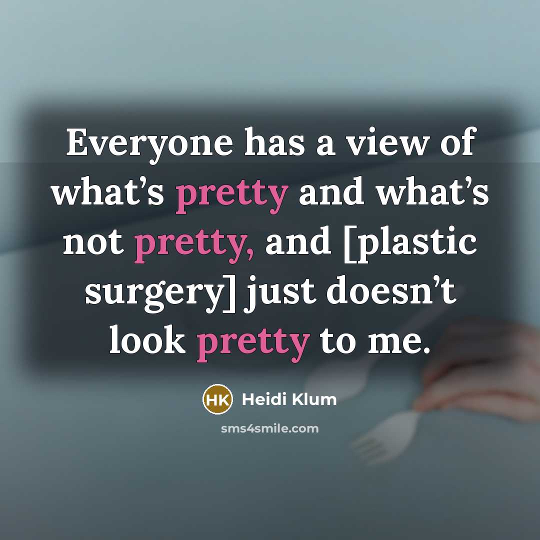 “Everyone has a view of what’s pretty and what’s not…” quote by Heidi Klum