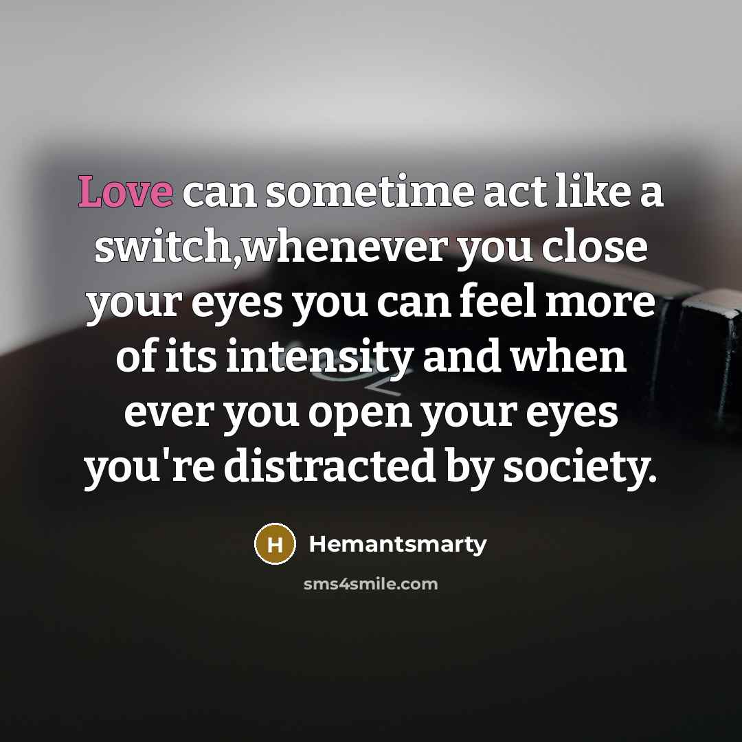 “Love can sometime act like a switch,whenever you close your…” quote by Hemantsmarty